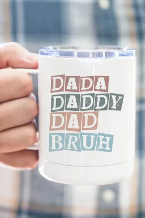 Dada Daddy Dad Bruh Coffee Travel Cup