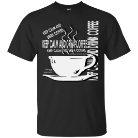 Keep Calm And Drink Coffee T-Shirt