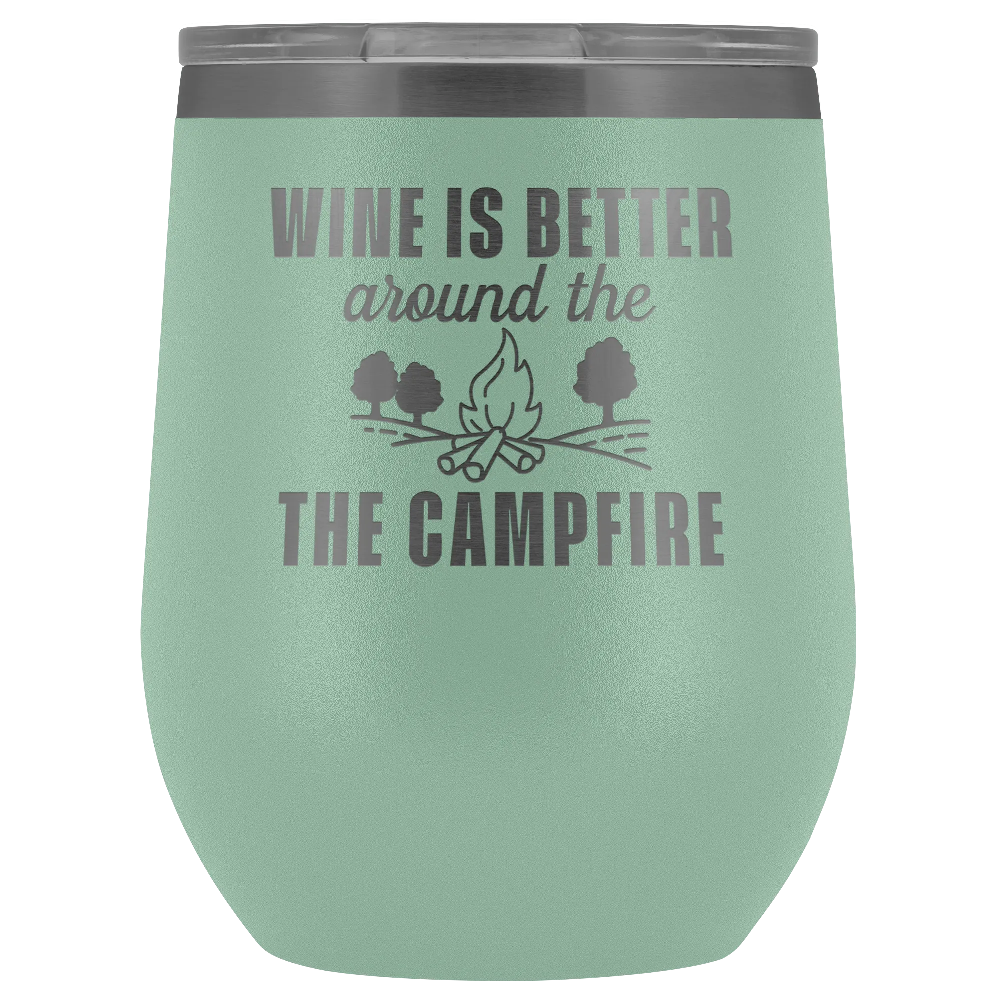 Wine is Better Around the Campfire Wine Tumbler