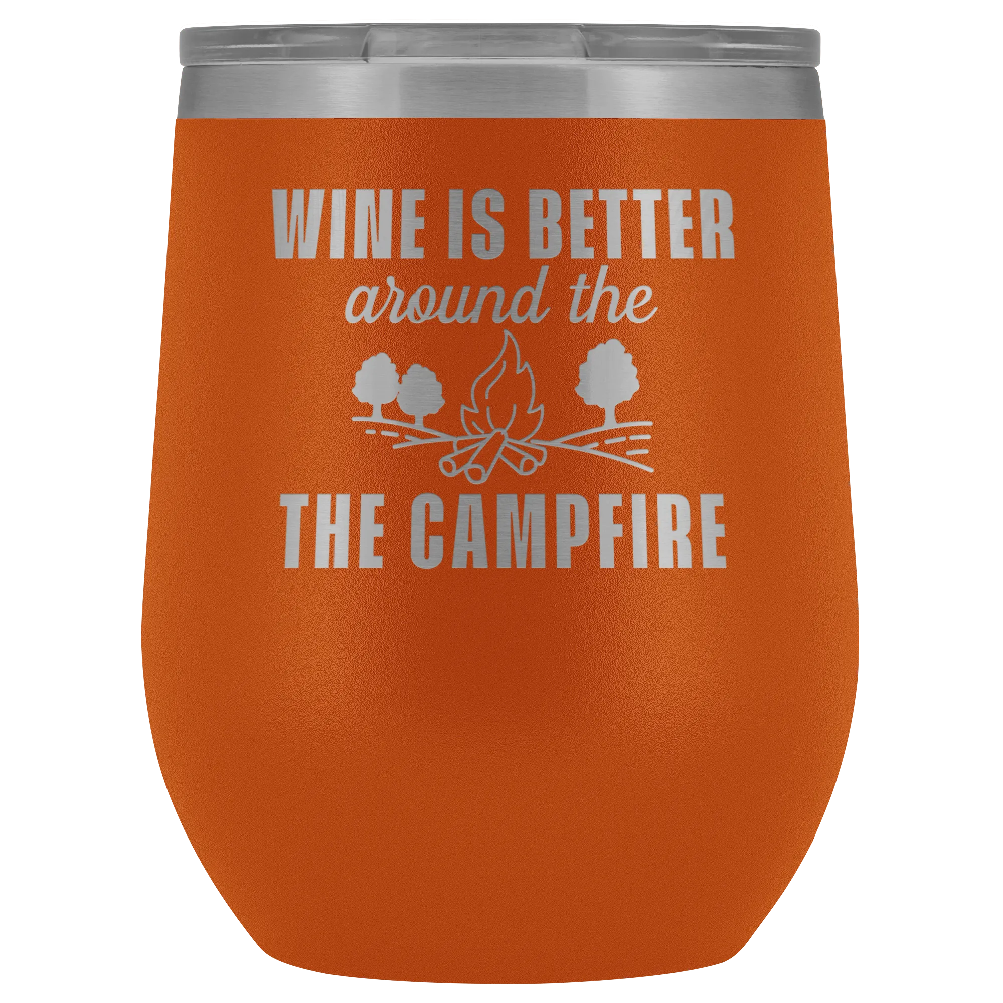 Wine is Better Around the Campfire Wine Tumbler