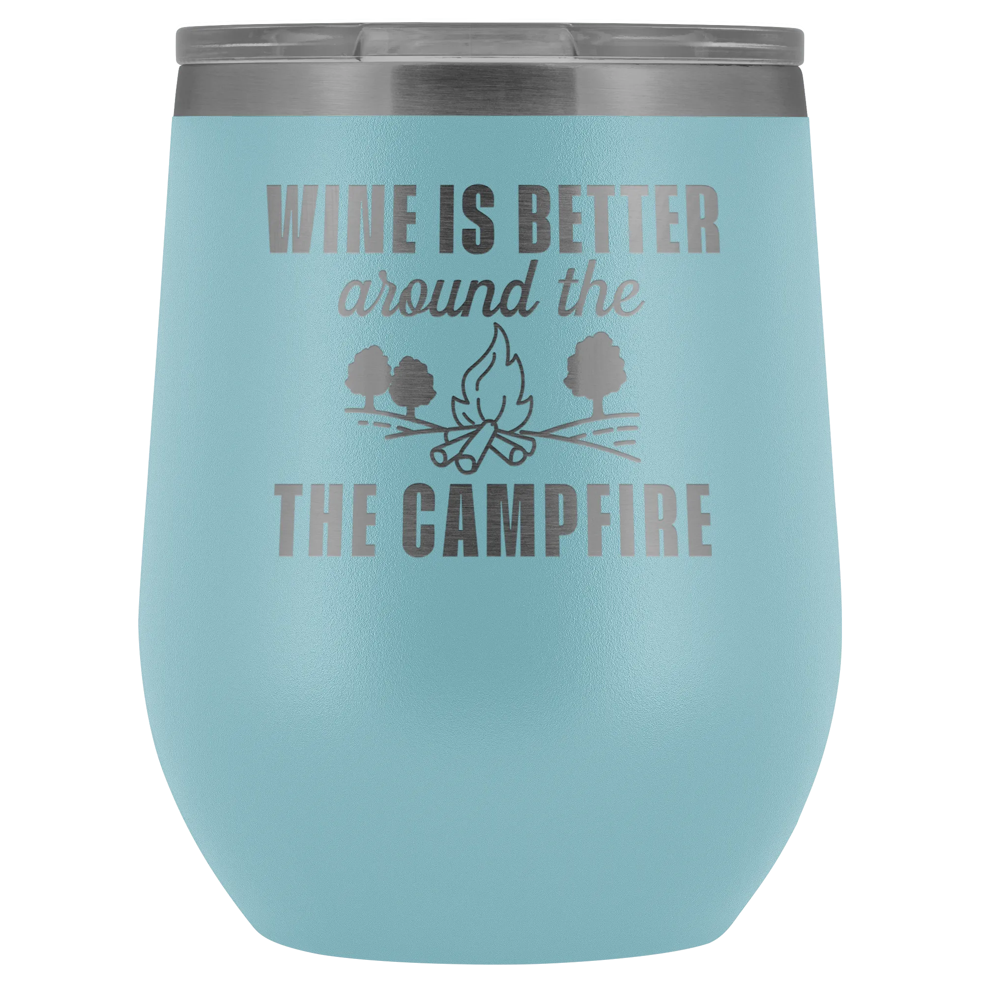 Wine is Better Around the Campfire Wine Tumbler