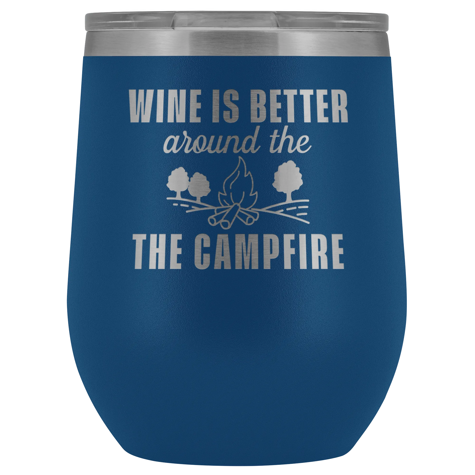 Wine is Better Around the Campfire Wine Tumbler