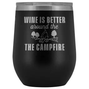 Wine is Better Around the Campfire Wine Tumbler