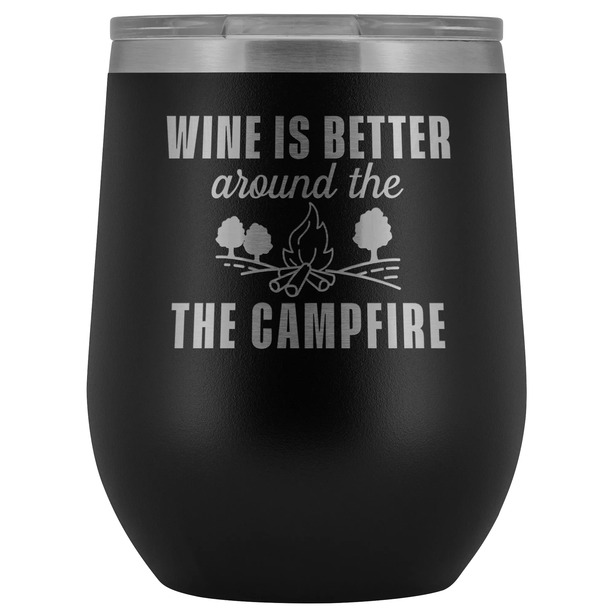 Wine is Better Around the Campfire Wine Tumbler