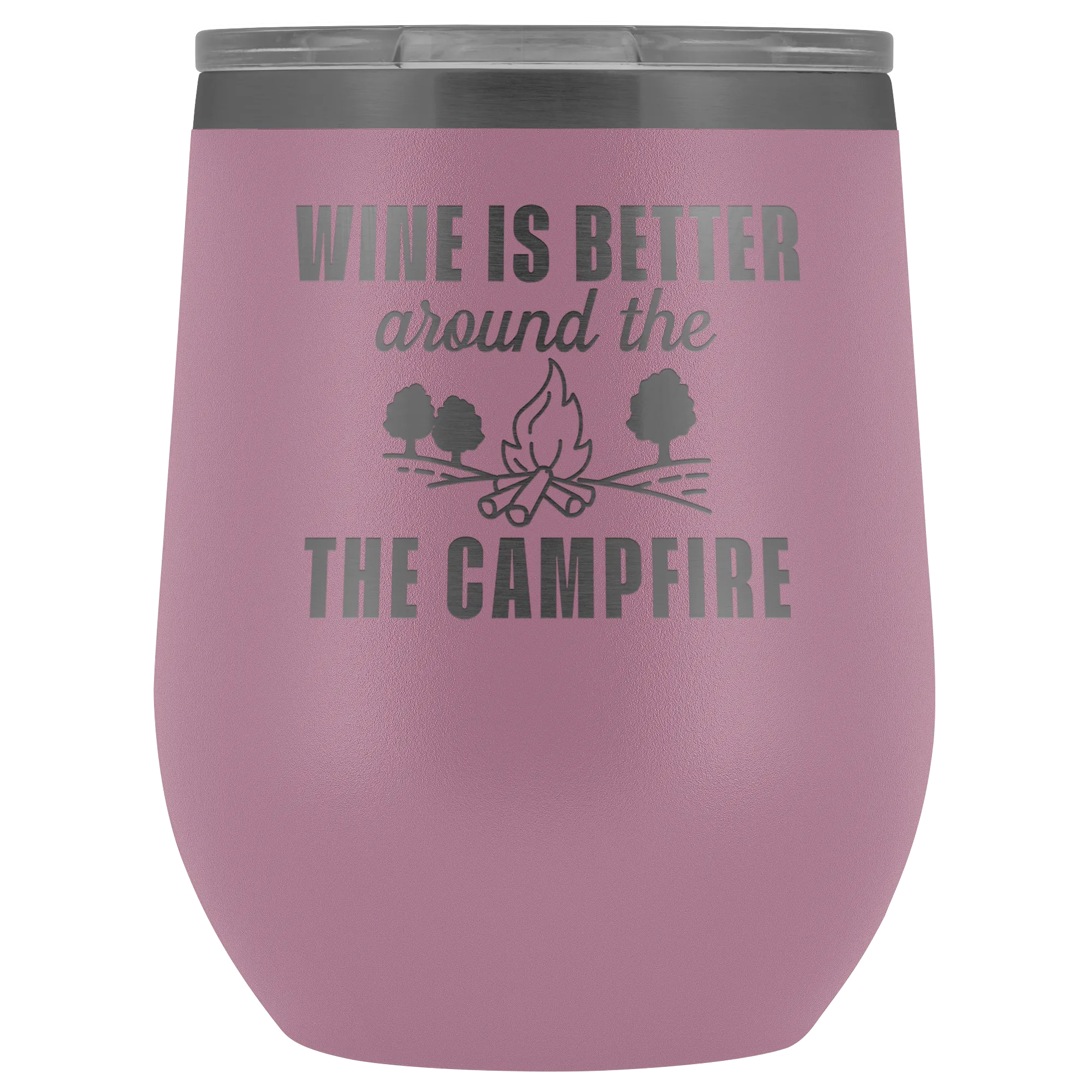 Wine is Better Around the Campfire Wine Tumbler