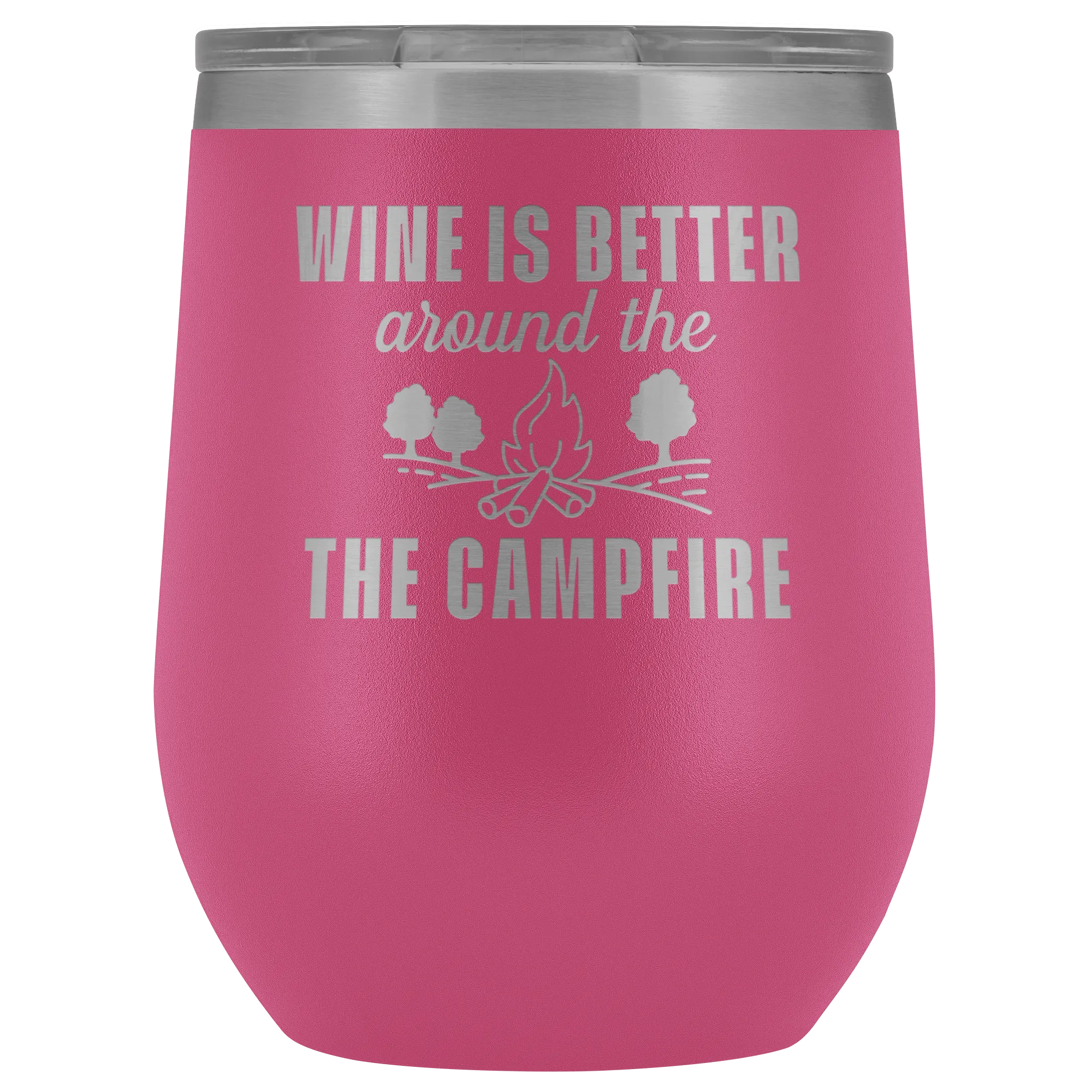 Wine is Better Around the Campfire Wine Tumbler