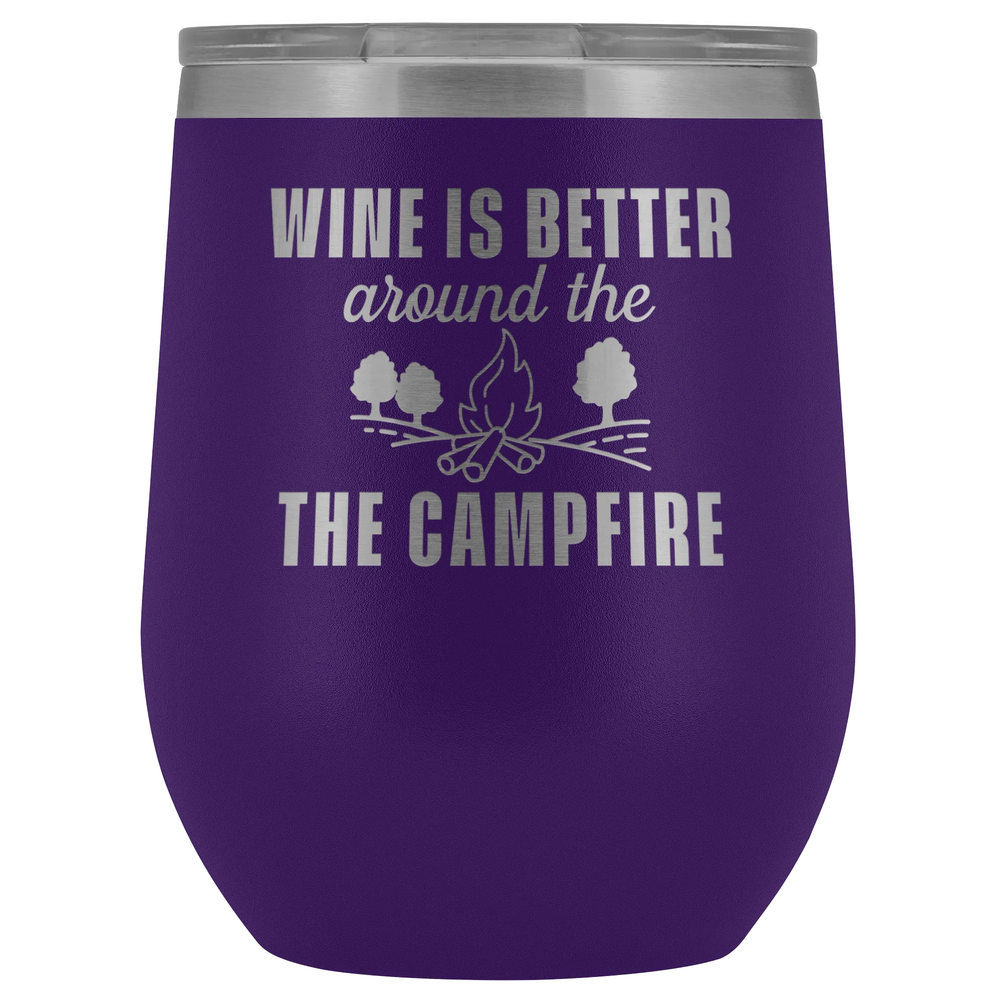 Wine is Better Around the Campfire Wine Tumbler