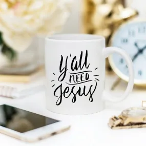 Y’all Need Jesus, Coffee Cup, Coffee Mug, Funny